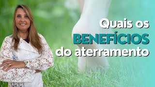 ATERRAMENTO, QUAIS OS BENEFICIOS - @draelizetekaffer