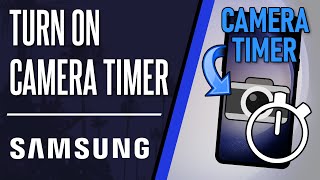 How to Turn ON Camera Timer on Samsung Phone