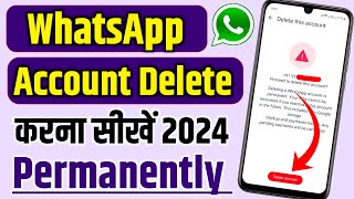 WhatsApp Account DELETE 2024 | WhatsApp Account Delete Kaise Kare | How To Delete WhatsApp Account