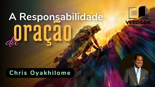 A RESP0NSAB1LIDADE DA ORAÇÃ0 | CHRIS OYAKHILOME (Sozo Produções – Áudio)