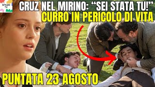 LA PROMESSA ANTICIPAZIONI 23 AGOSTO - CRUZ NEL MIRINO: “SEI STATA TU!” CURRO IN PERICOLO DI VITA