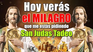 Hoy verás el MILAGRO que me estás pidiendo. Solo ten FE y verás mi poder, San Judas Tadeo