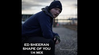 Ed Sheeran   Shape of You 1h mix