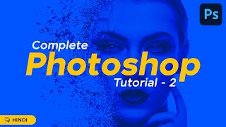 Adobe Photoshop Quick Tutorial | All tools EXPLAINED in HINDI | PART 2 - ATGraphics