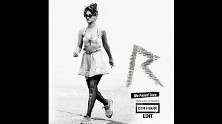 Rihanna ft. Calvin Harris - We Found Love (Dyn Mark Edit)