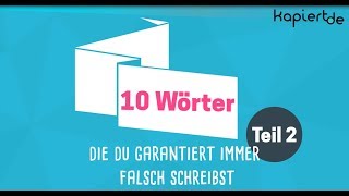 10 WÖRTER, DIE DU GARANTIERT FALSCH SCHREIBST - Teil 2