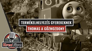 Thomas a gőzmozdony. Termékelhelyezés gyerekeknek? Kreatúra Podcast