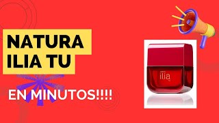 Natura Ilia Tu en Minutos!