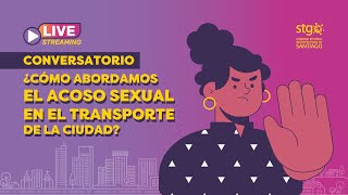 Conversatorio: ¿Cómo abordamos el acoso sexual en el transporte de la ciudad?