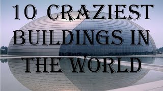 10 Strangest Buildings in the World