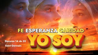 "YO SOY" fe Esperanza Caridad_Activa la Magna Presencia Transfórmate Discurso14 de 33 Saint Germain