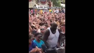 Shaq at a mosh 😂