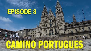 Episod 8 - Camino Portuguese - Padron - Santiago de Compostela