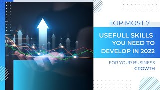 Top Most 7 Usefull Skills You Need Develop In 2022 For Your Business Growth | Jeevisoft |