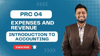 PRC 04 | Introduction to Expenses and Revenue | Introduction to Accounting