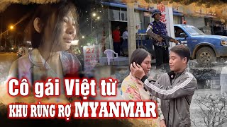 Từ nơi phiến quân Myanmar chiếm đóng cô gái Việt thoát khỏi với ký ức kinh hoàng I Phong Bụi