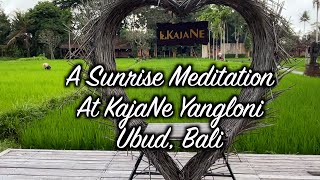 A Sunrise Meditation at KajaNe Yangloni in Ubud, Bali