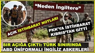 SIR AÇIĞA ÇIKTI: TÜRK SINIRINDA ABD ÜNİFORMALI İNGİLİZ ASKERLERİ