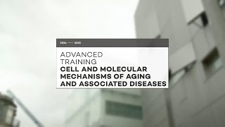 Advanced Training -  Cell and Molecular Mechanisms of Aging and Associated Diseases