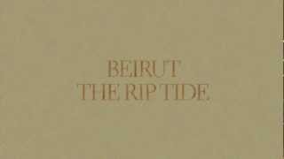 Beirut - "East Harlem" - The Rip Tide