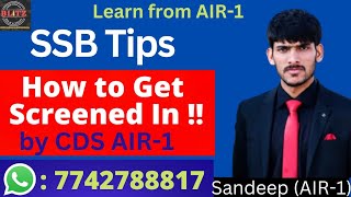 How to Get Screened In Every Time || SSB Tips by Sandeep UPSC CDS AIR-1