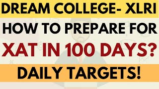 How to prepare for XAT in 100 days? Exam pattern, Daily target, Imp topics, Study plan, Target score