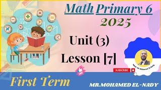 Primary 6 Math - Unit 3, Lesson 7 (First Term)/2024