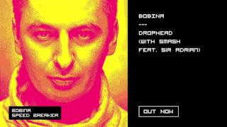 Bobina - Drophead (with Smash feat. Sir Adrian)