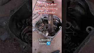 Pasang Bearing pada blok mesin ketinting