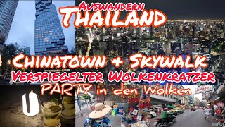 AUSWANDERN TH Bangkok Chinatown & Skywalk King Power MAHANAKHON 78 St. verspiegelter Wolkenkratzer