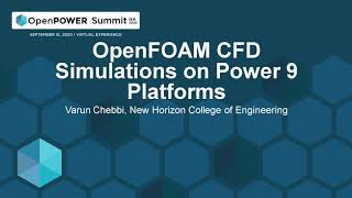 OpenFOAM CFD Simulations on Power 9 Platforms - Varun Chebbi, New Horizon College of Engineering