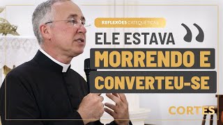 A graça extraordinária de Deus na hora da morte | Cortes das Reflexões Catequéticas