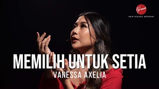 Memilih Untuk Setia - Vanessa Axelia