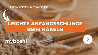 Die leichte Anfangsschlinge beim Häkeln | myboshi