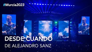 Alejandro Sanz - "Desde cuando" #LaGira2023 #Murcia