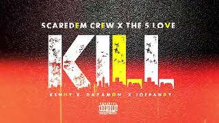 Kill - Scaredem Crew x The 5 Love - Kenuy + Dayamon + Joerandy