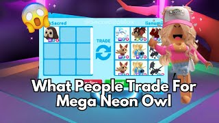 What People Trade for Mega Neon Owl 😱🤯😍💞|| Roblox Adopt Me