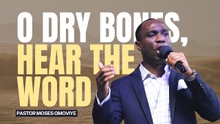 O Dry Bones, Hear The Word  I  Pastor Moses Omoviye