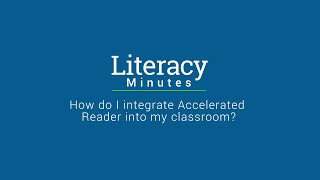 Literacy Minutes - How do I integrate Accelerated Reader into my classroom?