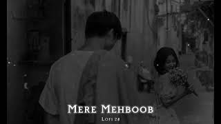 Mere Mehboob Lofi Song | Mere Mehboob Qayamat Hogi Lofi Slowed Reverb Song | Lofi 2.0