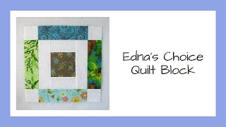 Edna's Choice - a Quick, Easy, and Scrappy Quilt Block Video Tutorial