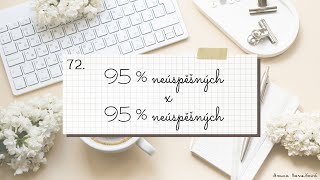 95 % neúspěšných X 95 % neúspěšných