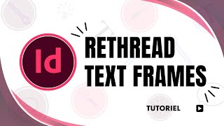 How to rethread text frames in InDesign