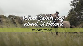 What Saints say about St Helena - 'Lifelong friends'