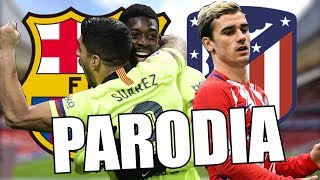 Canción Barcelona vs Atlético de Madrid 1-1 (Parodia Única)