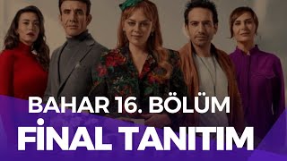 BAHAR 16.BÖLÜM 1.TANITIM FİNAL /Ne olacak şimdi?