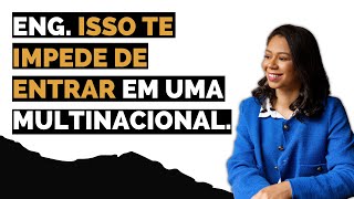 ENG. ISSO TE IMPEDE DE ENTRAR EM UMA MULTINACIONAL