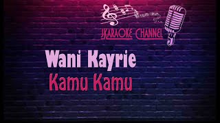 (HQ KARAOKE) Wani Kayrie - Kamu Kamu