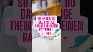 So findest du das Thema für deinen Ratgeber - 3 Tipps #buchschreiben