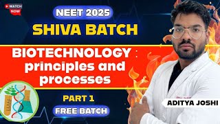 Biotechnology:Principles & Processes Part-1|| NEET2025 || SHIVA BATCH || ADITYA JOSHI#neet2025 #mbbs